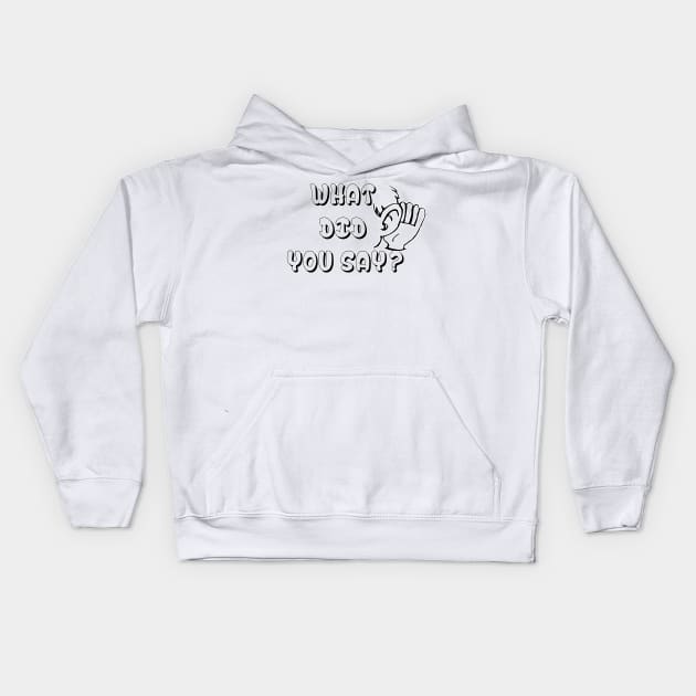 What Did You Say ? Funny Tshirt - Best funny design Kids Hoodie by hardworking